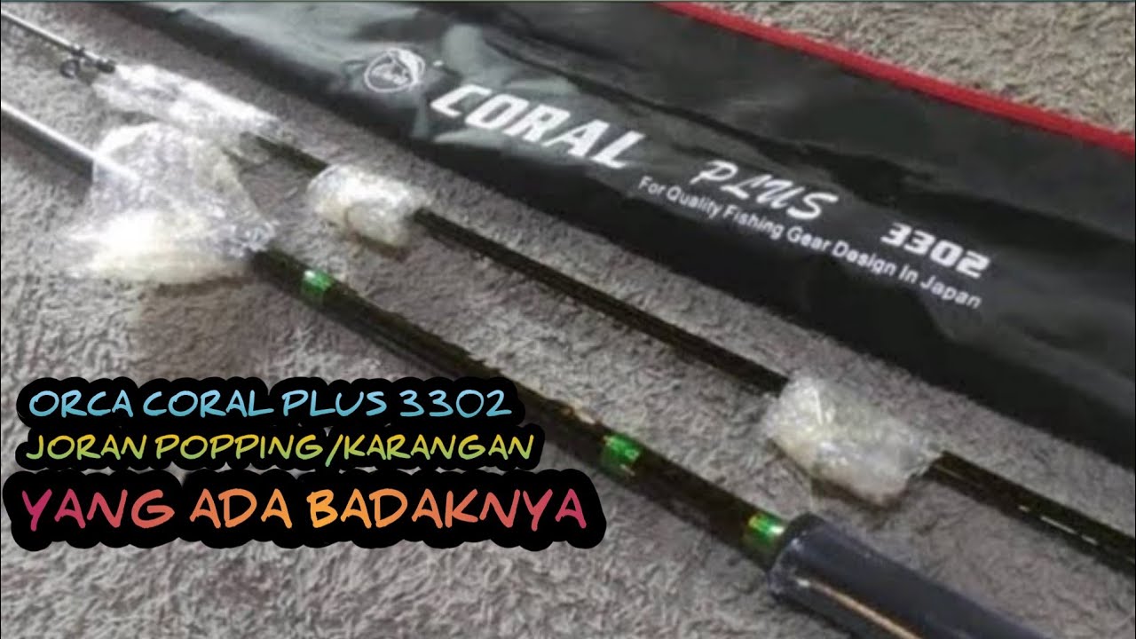 Review orca coral plus 3302 ll Joran popping/karangan