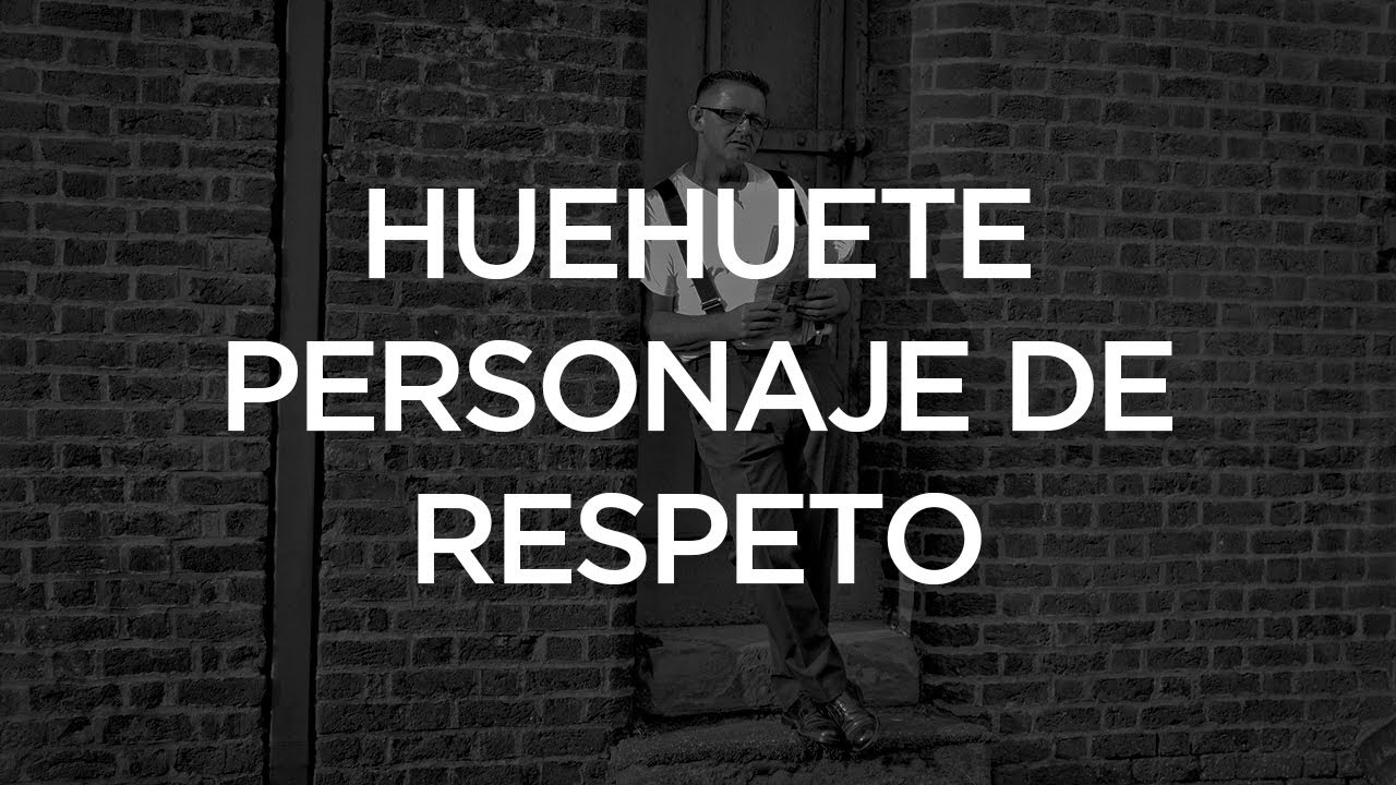 El Huehuete Personaje de Respeto