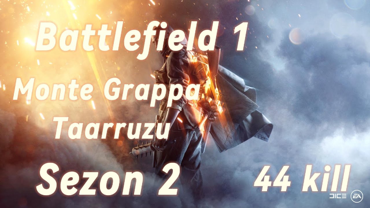 Battlefield 1 Monte Grappa Taarruzu Sezon 2 (44kill) #multiplayer
