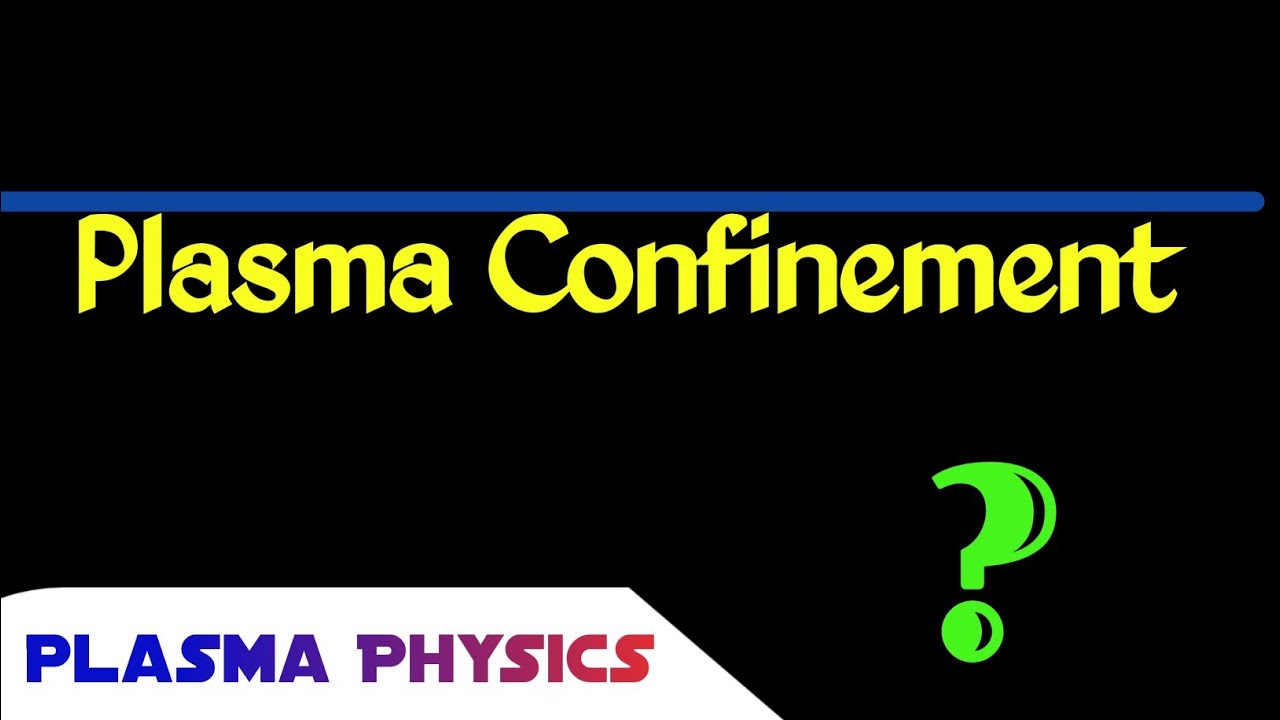 Plasma Confinement | what is plasma confinement in detail