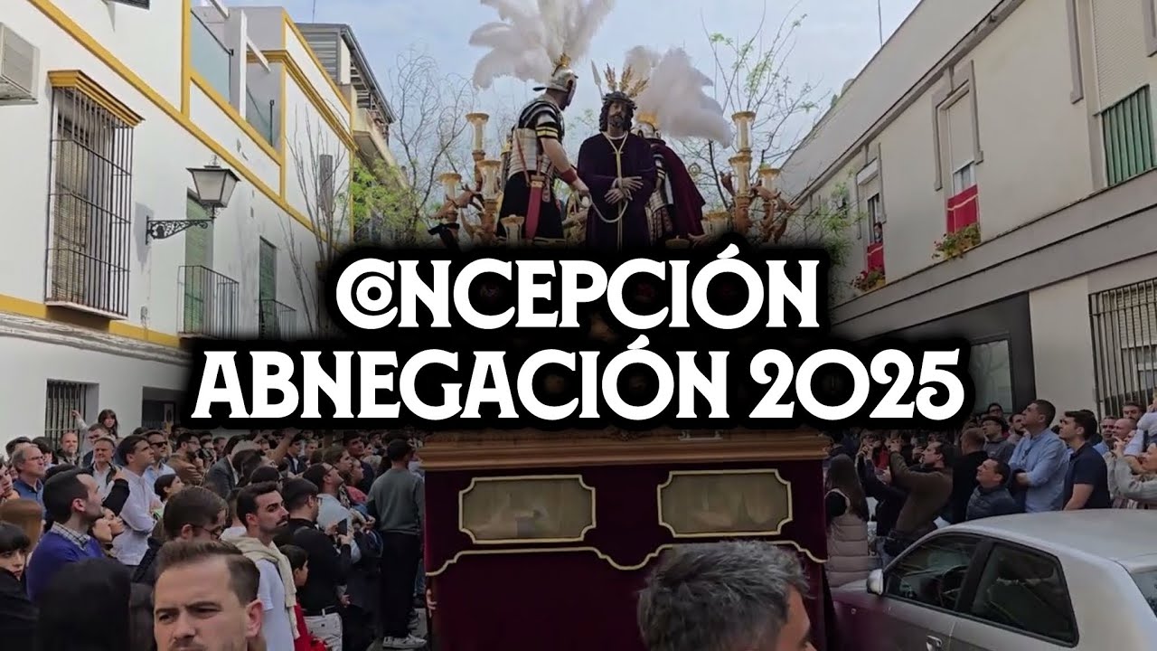 Concepción | Abnegación 2025 | Virgen de los Reyes