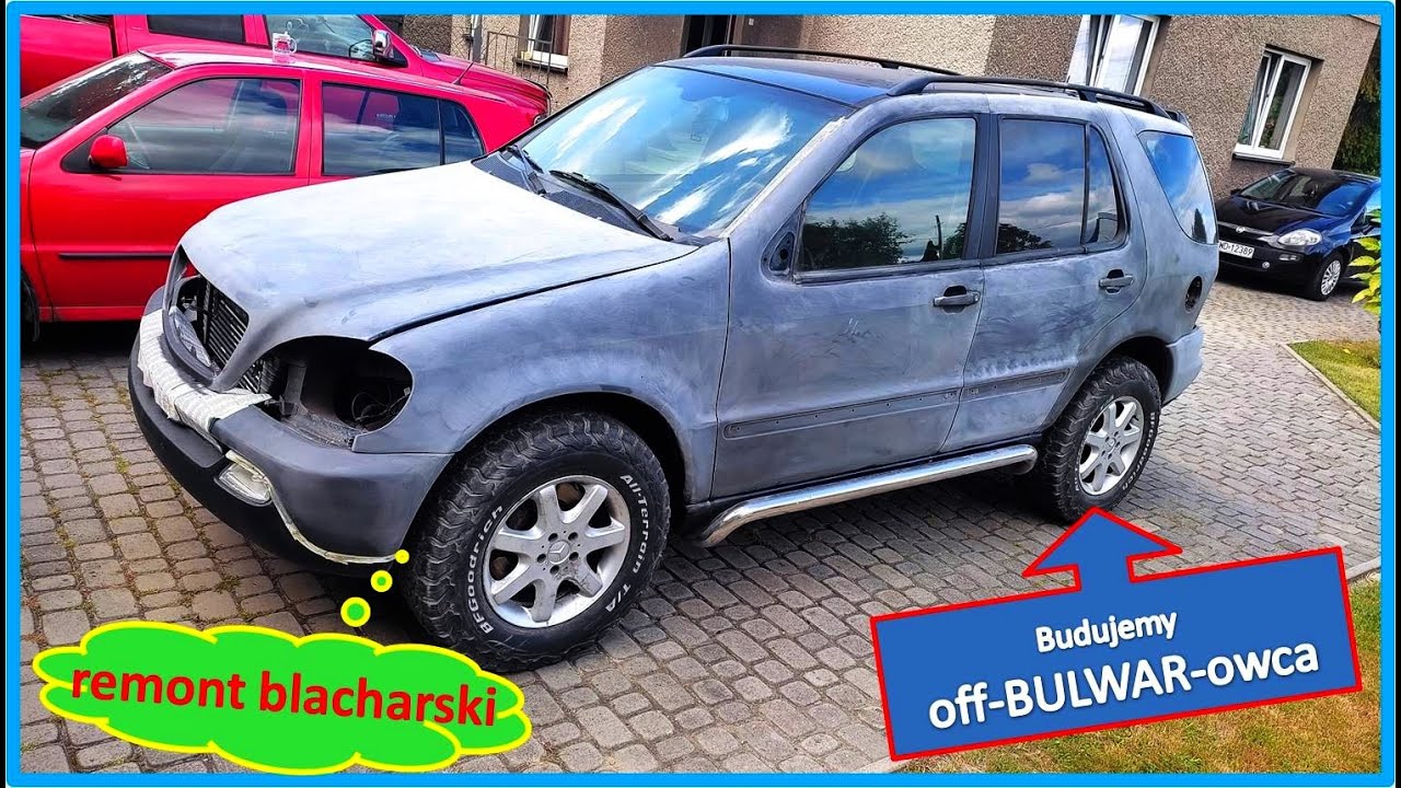 Mercedes ML W163 - budujemy off BULWAR-owca (NIE off road) - część 4 remont prace blacharskie
