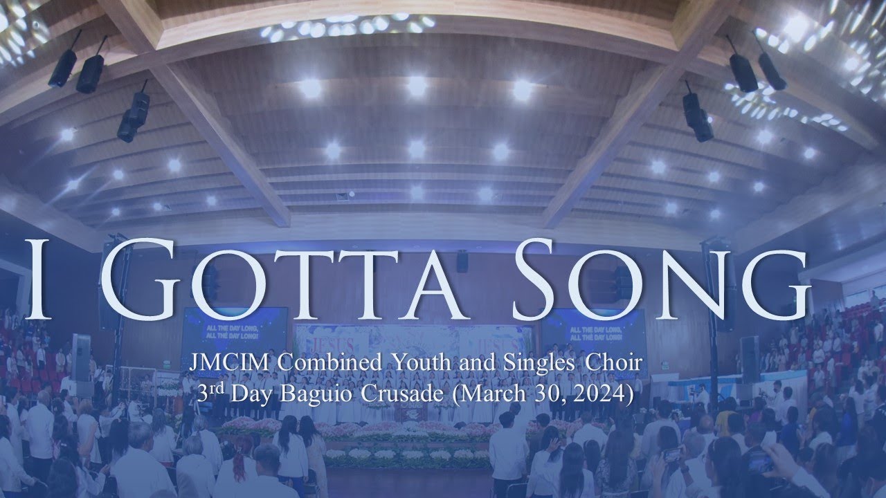 I Gotta Song | JMCIM Combined Youth and Singles Choir | 3rd Day Crusade