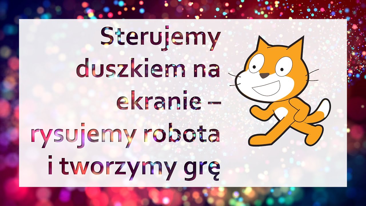 Scratch: Sterujemy duszkiem na ekranie – rysujemy robota i tworzymy grę