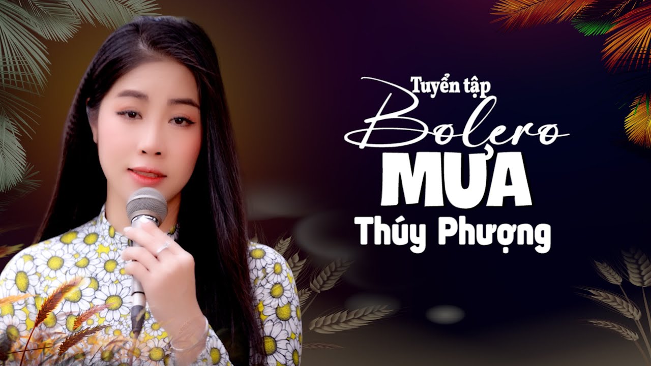 Tuyển Tập Mưa - Thúy Phượng Bolero Hay Nhất 2025 