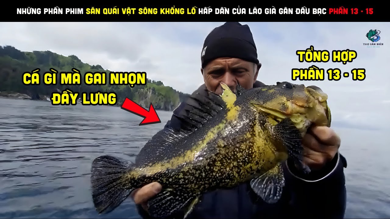 Những Phần Phim Săn Quái Vật Sông Khổng Lồ Hấp Dẫn Của Lão Già Gân Đầu Bạc (Phần 13 - 15)