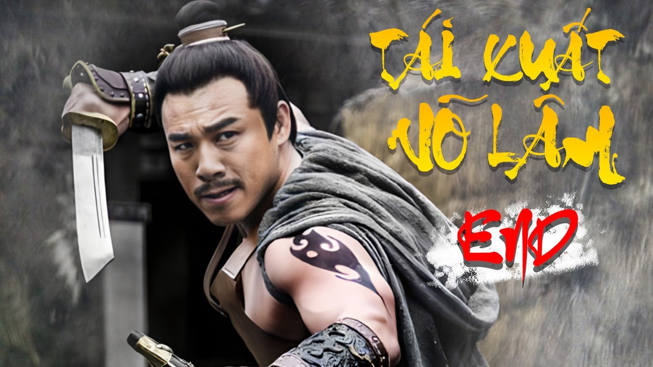 Tái Xuất Võ Lâm - Tập Cuối | Siêu Phẩm Phim Cổ Trang Võ Thuật Trung Quốc Mới Nhất 2026 | Lồng Tiếng