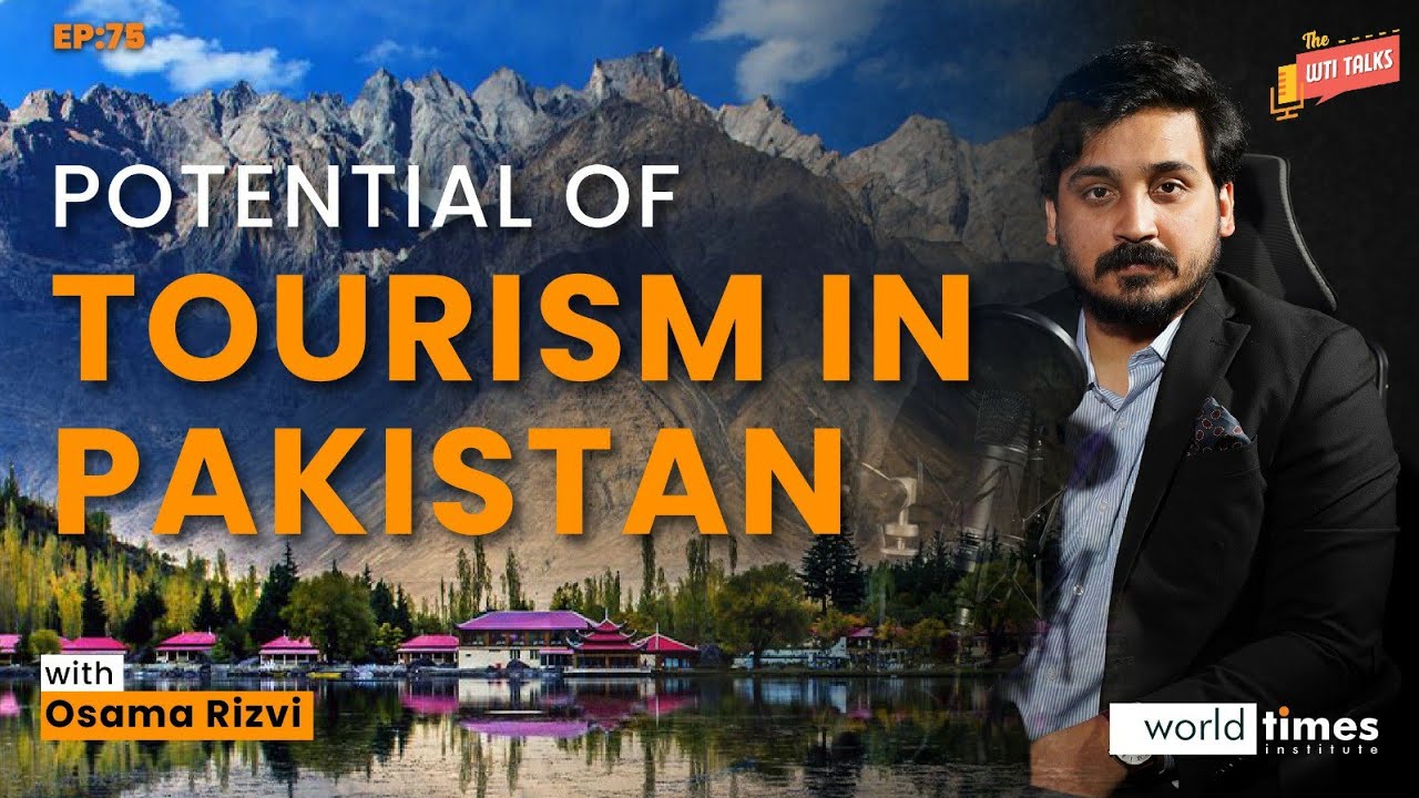 Potential of Tourism in Pakistan | The WTI Talks Ep 75 | Osama Rizvi & Syed Yasir Shah