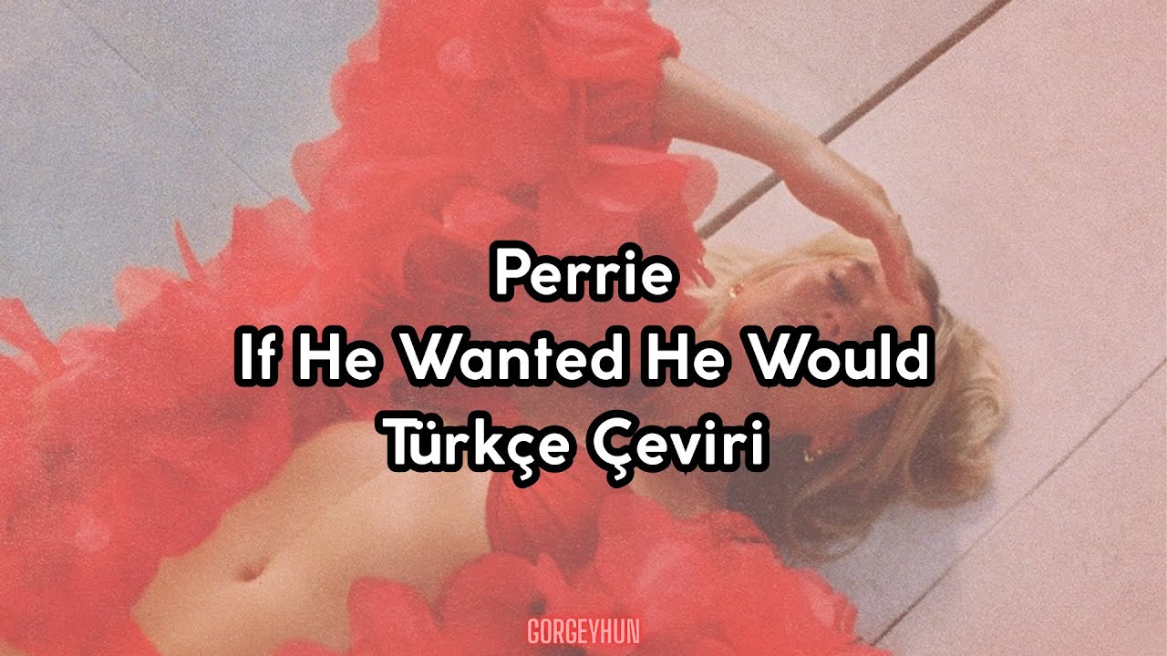 Perrie•If He Wanted To He Would•(Türkçe Çeviri)