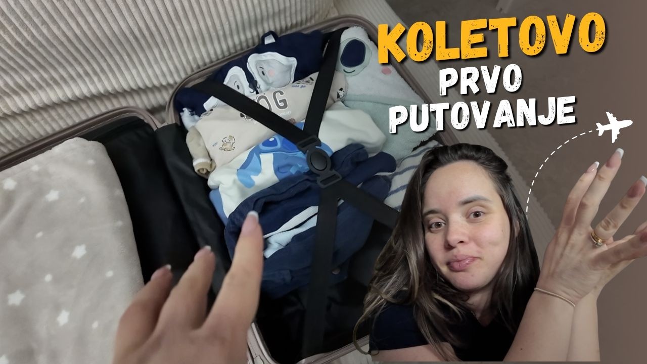 PAKUJEMO SE ZA NASE PRVO PUTOVANJE SA BEBOM OD 6 I PO MESECI