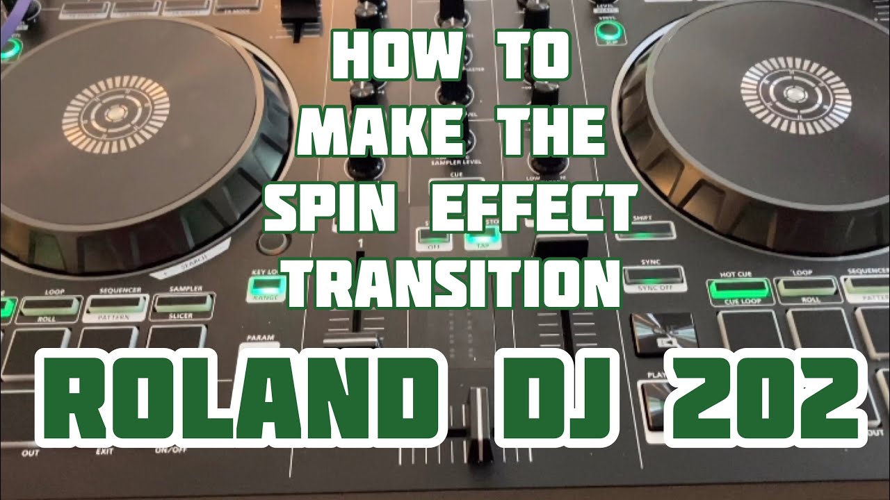 TUTORIALS| HOW TO DO THE SPIN EFFECT TRANSITION USING ROLAND DJ 202 The Easy Way