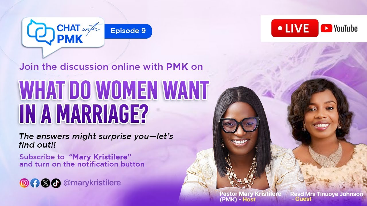 CHAT WITH PMK: EPISODE 9 -WHAT DO WOMEN WANT IN A MARRIAGE?