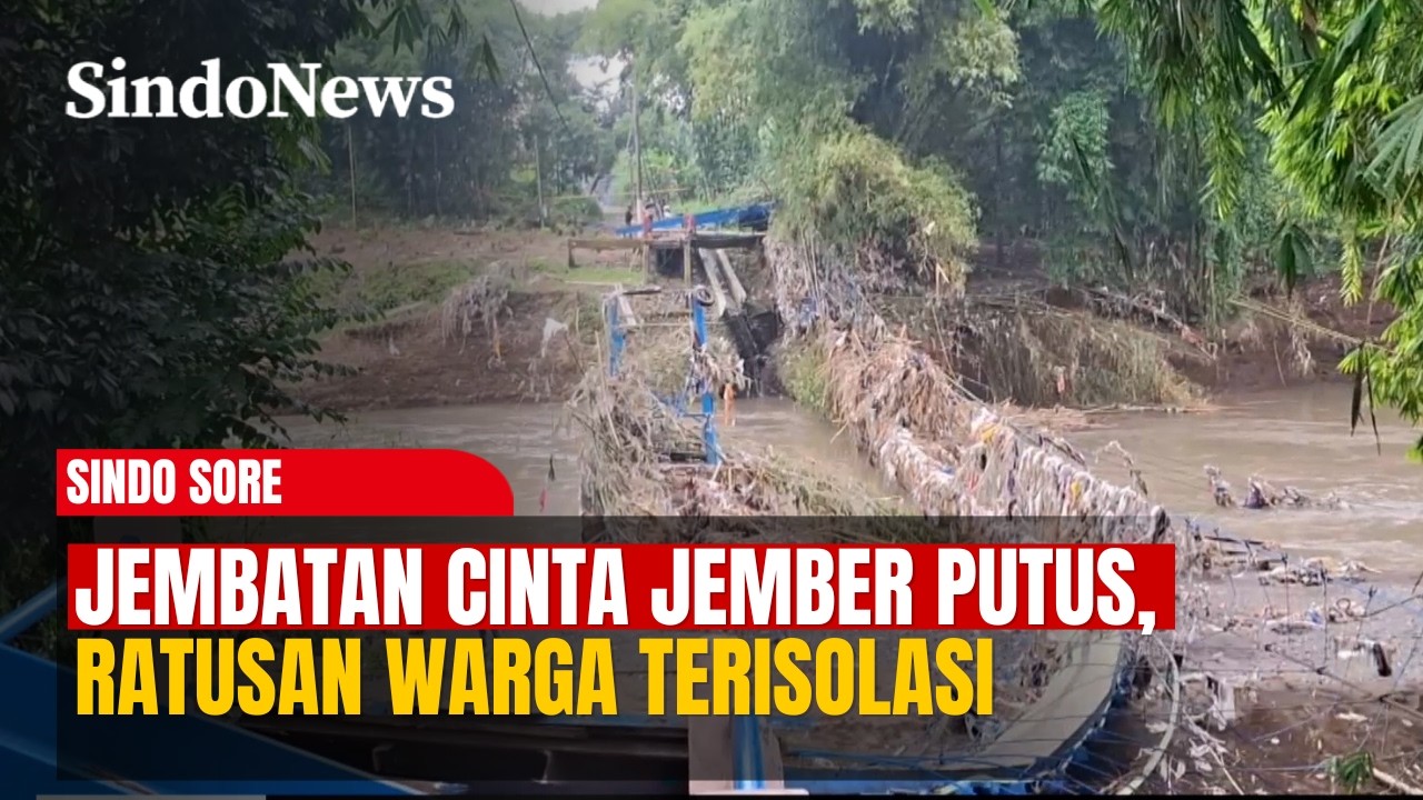Detik-Detik Jembatan Cinta Jember Putus Dihantam Arus, Ratusan Warga Terisolasi | Sindo Sore | 16/02