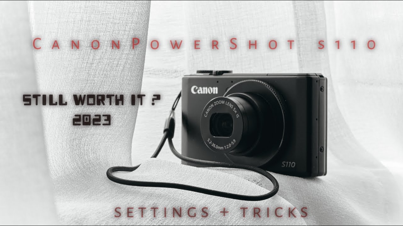 CANON POWERSHOT S110 the best small pocket camera ? 2023 [Review] Tips and Tricks