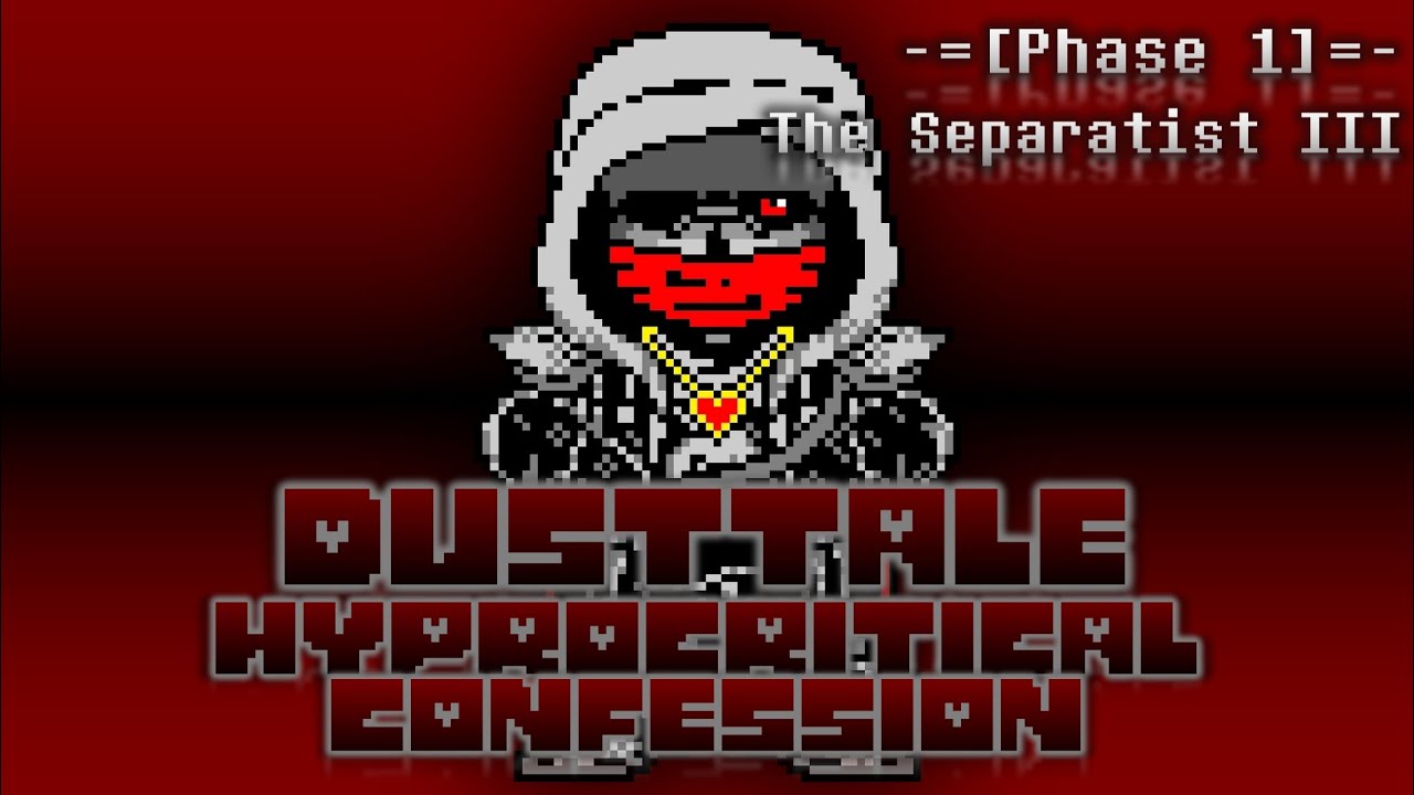 Dusttale: Hypocritical Confession [Phase 1] - The Separatist III (SV!DustDust Theme)