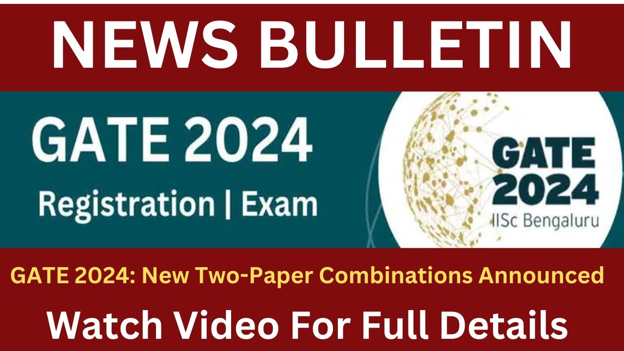 NEWS BULLETIN GATE 2024: New Two-Paper Combinations Announced