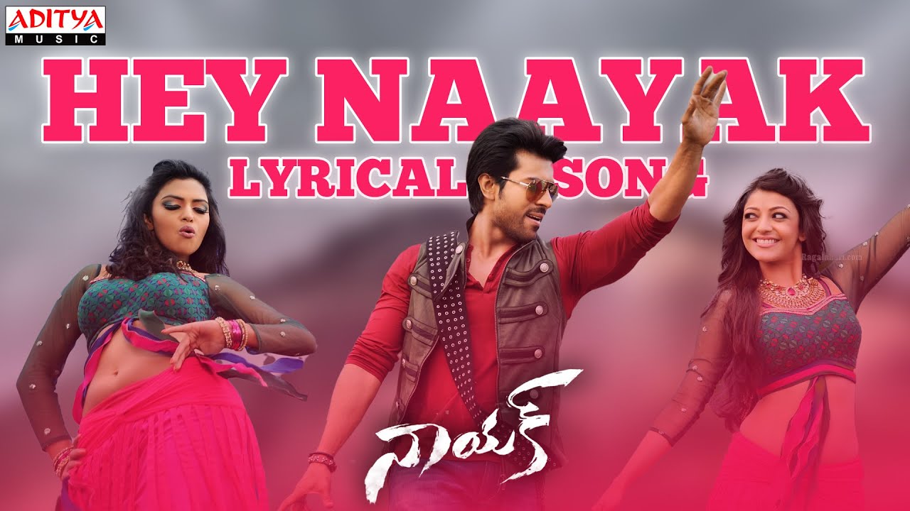 Hey Naayak Song With Lyrics -Naayak Songs -Ram Charan,Kajal Aggarwal, Amala Paul-Aditya Music Telugu