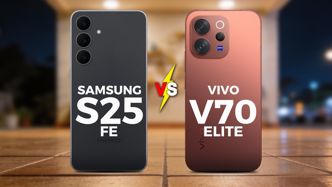 SAMSUNG S25 FE VS VIVO V70 ELITE