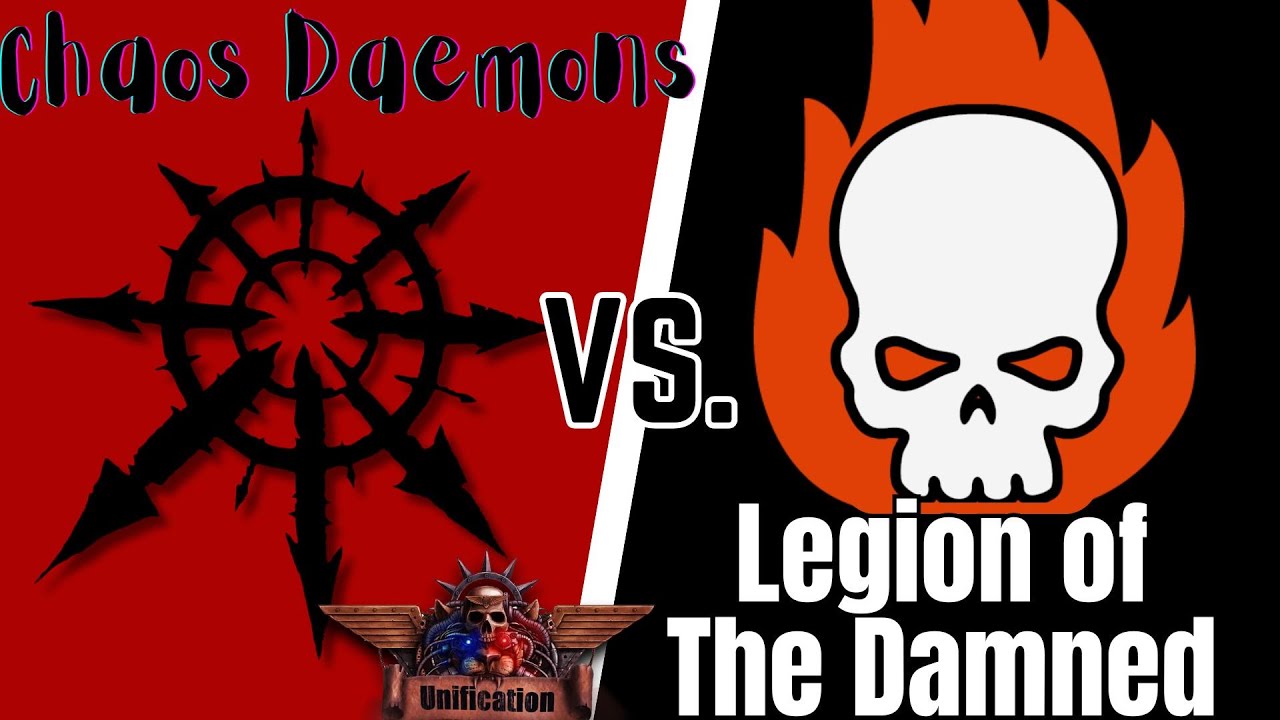 Daemons Vs. Totally-Not-Daemons - Chaos Daemons Vs. Legion of the Damned - DoW: Unifcation
