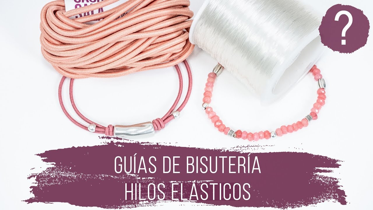 Descubre los hilos elásticos para bisutería y el truco para hacer el nudo seguro