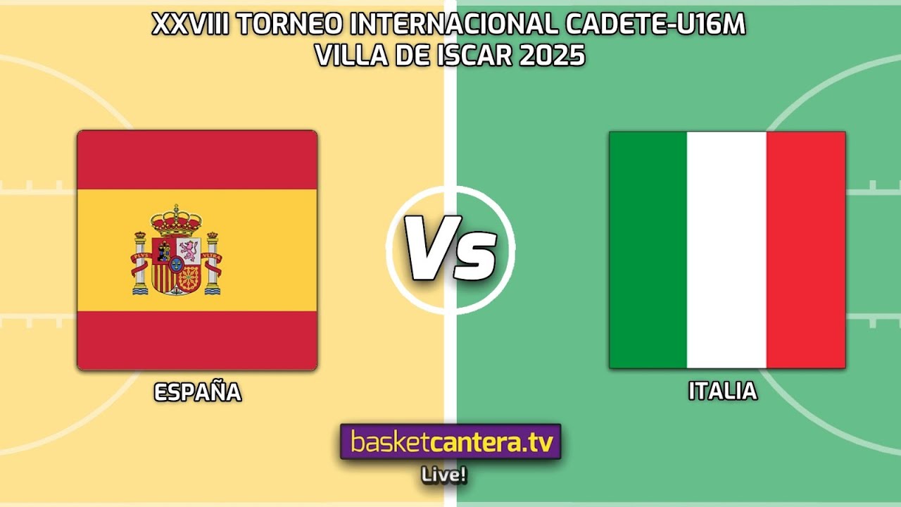 #Redifusión FINAL U16M. ESPAÑA vs ITALIA. Torneo Internacional Cadete Villa de Íscar 2025