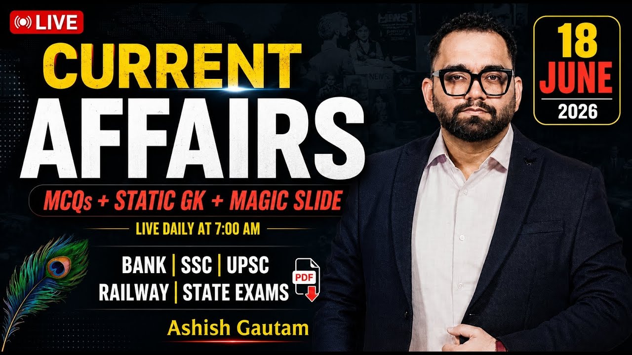 Current Affairs Today | 18th June 2026 Current Affairs | Daily Current Affairs By Ashish Gautam