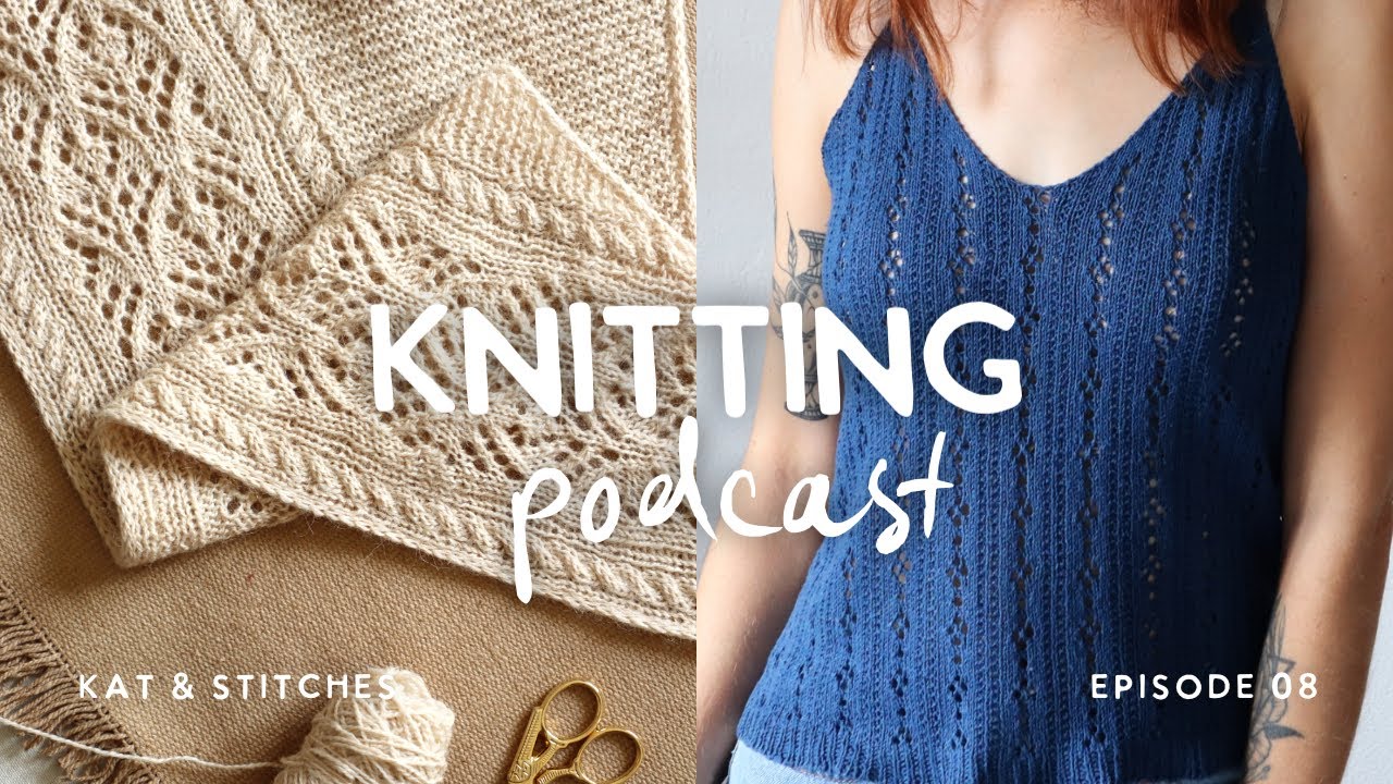 First look at the Anabelle Scarf and updates  |  Kat and Stitches Knitting Podcast Ep. 08