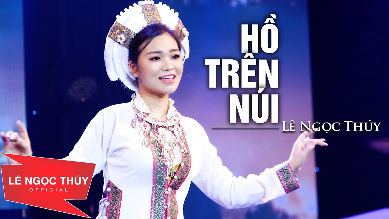 Hồ Tr&ecirc;n N&uacute;i - L&ecirc; Ngọc Th&uacute;y (Họa Mi Tr&ecirc;n Ng&agrave;n) || Nhạc T&acirc;y Bắc Đặc Sắc Nhất Mọi Thời Đại