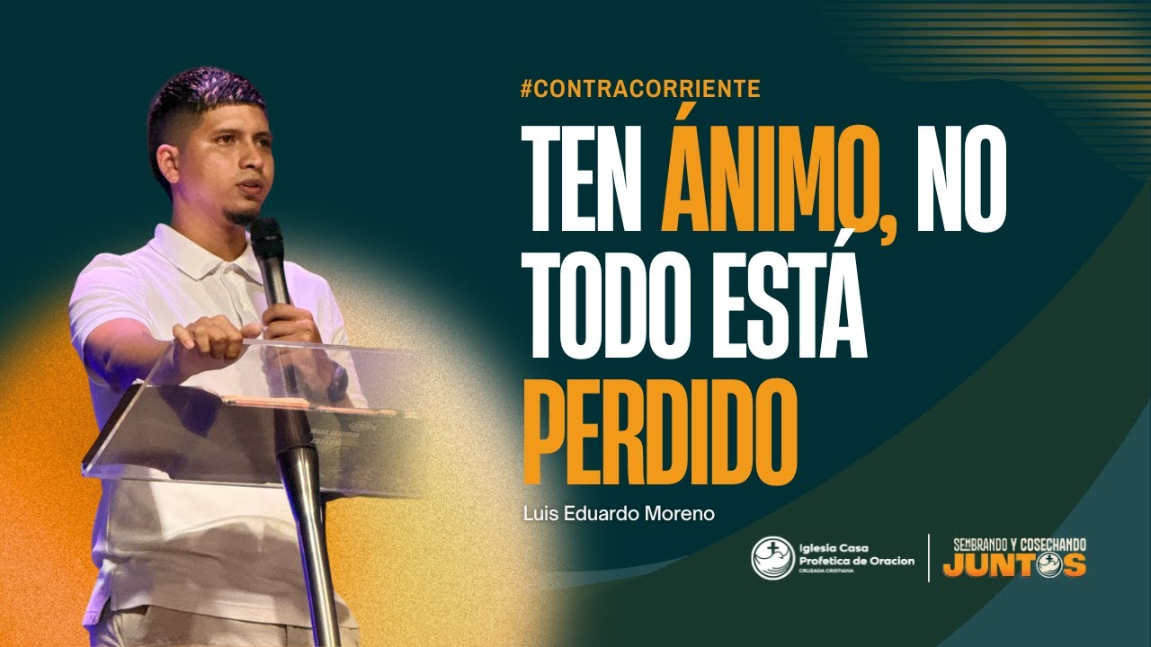TEN ÁNIMO, NO TODO ESTÁ PERDIDO - LUIS EDUARDO MORENO