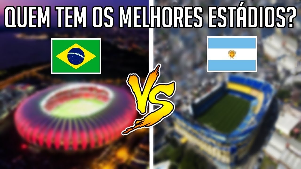 Estádios BRASILEIROS x ARGENTINOS