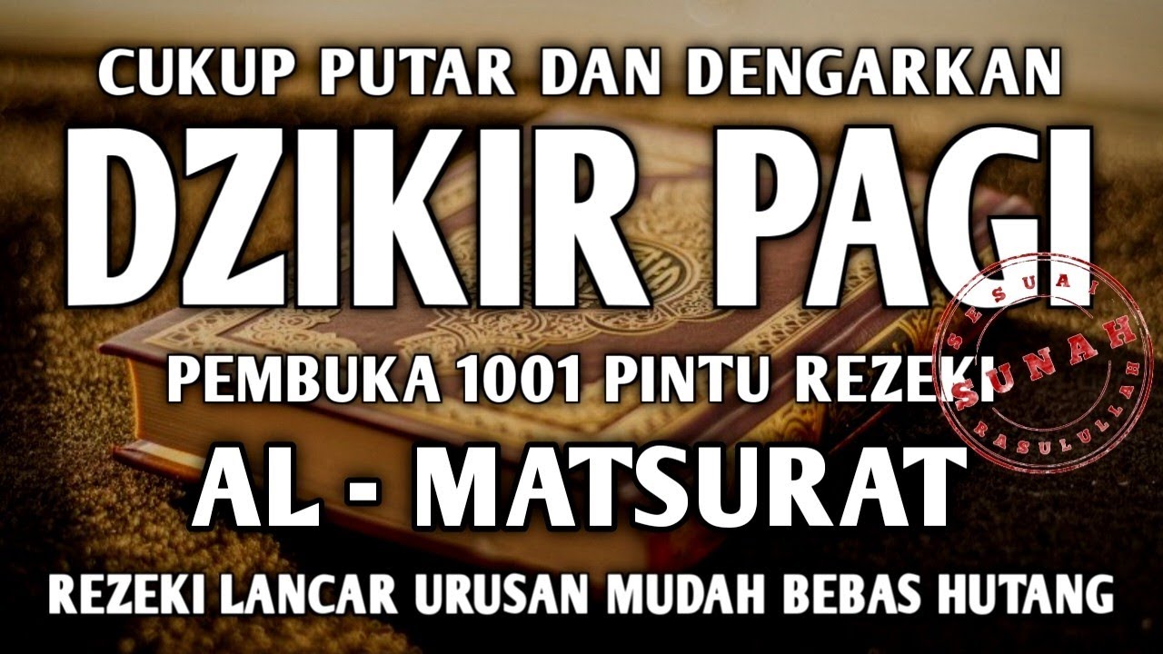 PUTAR DENGARKAN DZIKIR PAGI PEMBUKA REZEKI AL-MATSURAT PAGI ALLAH LANCARKAN DAN MUDAHKAN SEGALANYA