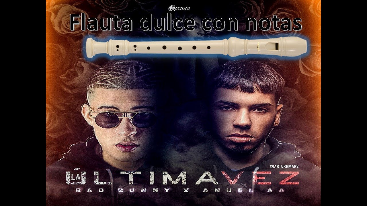 La Última Vez - Anuel AA ✘ Bad Bunny  (Flauta dulce) ¡Completa!