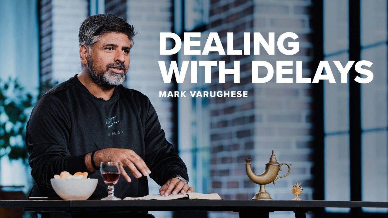 Dealing With Delays - Mark Varughese - Kingdomcity