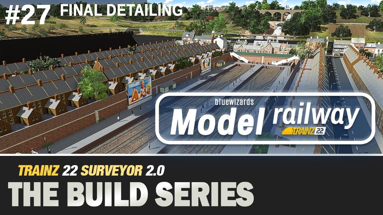 #27 Model Railway - Trainz 22 - Surveyor 2.0 - The final detailing episode. We detail the city