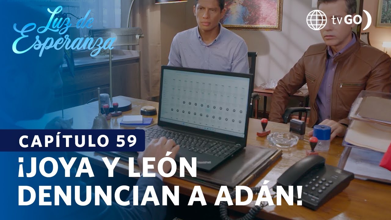 Luz de Esperanza: Joya y León van a denunciar a Adán (Capítulo n° 59)