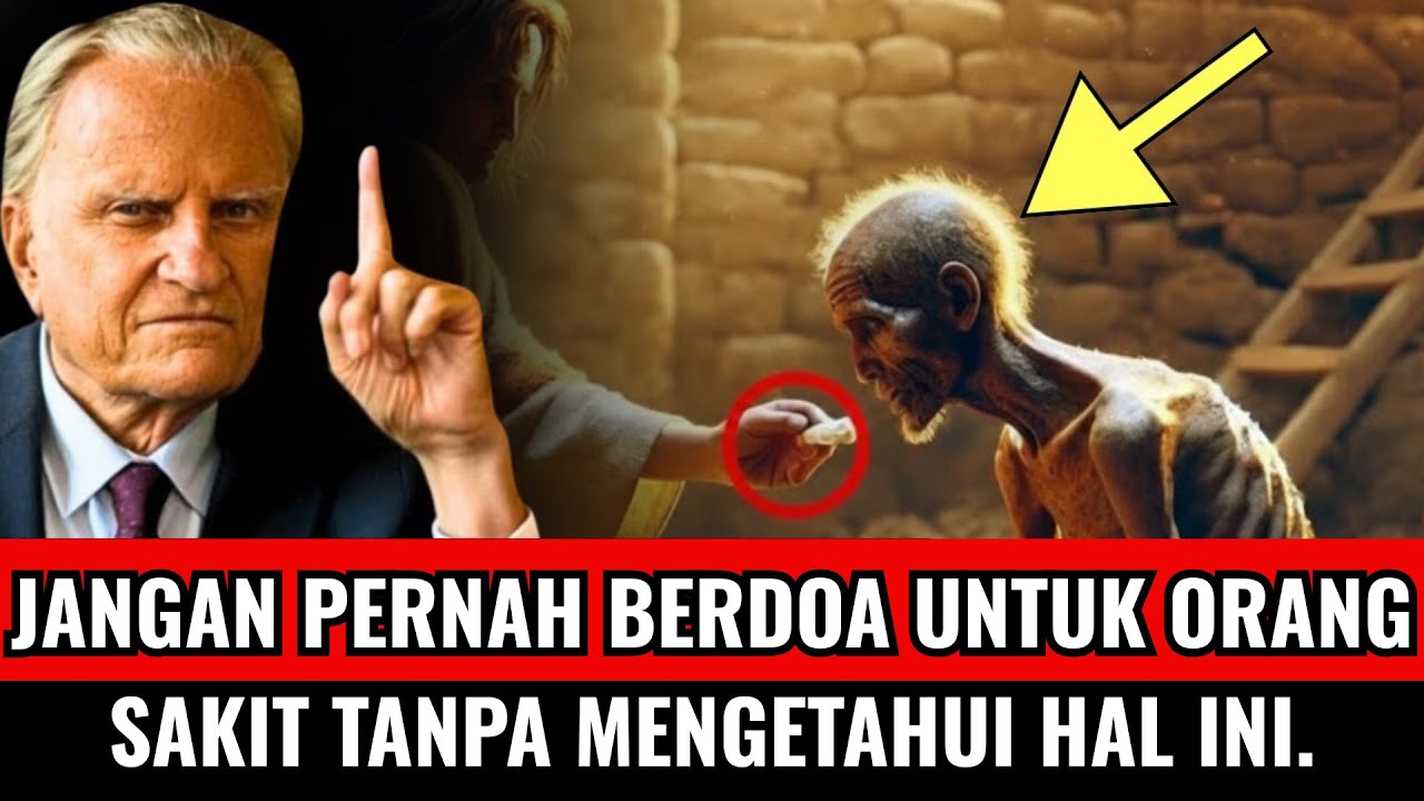 JANGAN PERNAH BERDOA UNTUK ORANG SAKIT TANPA MENGETAHUI HAL INI! | BILLY GRAHAM
