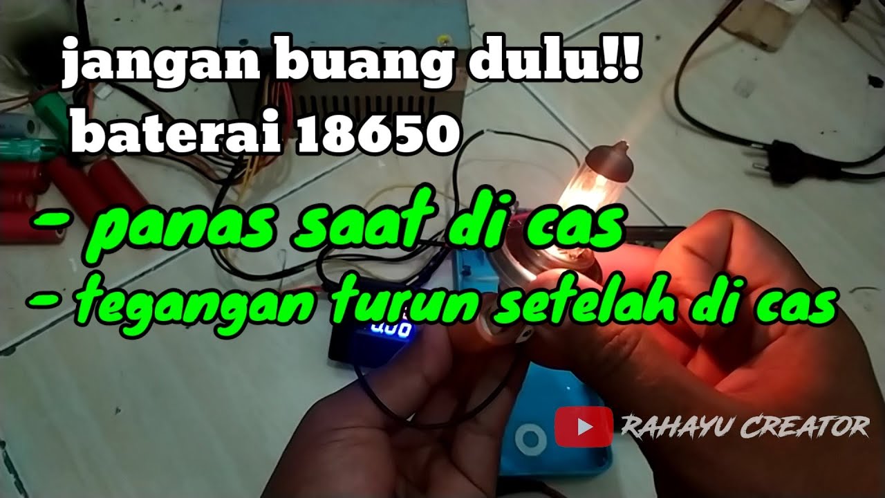 Cara memperbaiki baterai 18650 yang panas saat di cas dan tidak mau menyimpan setrum