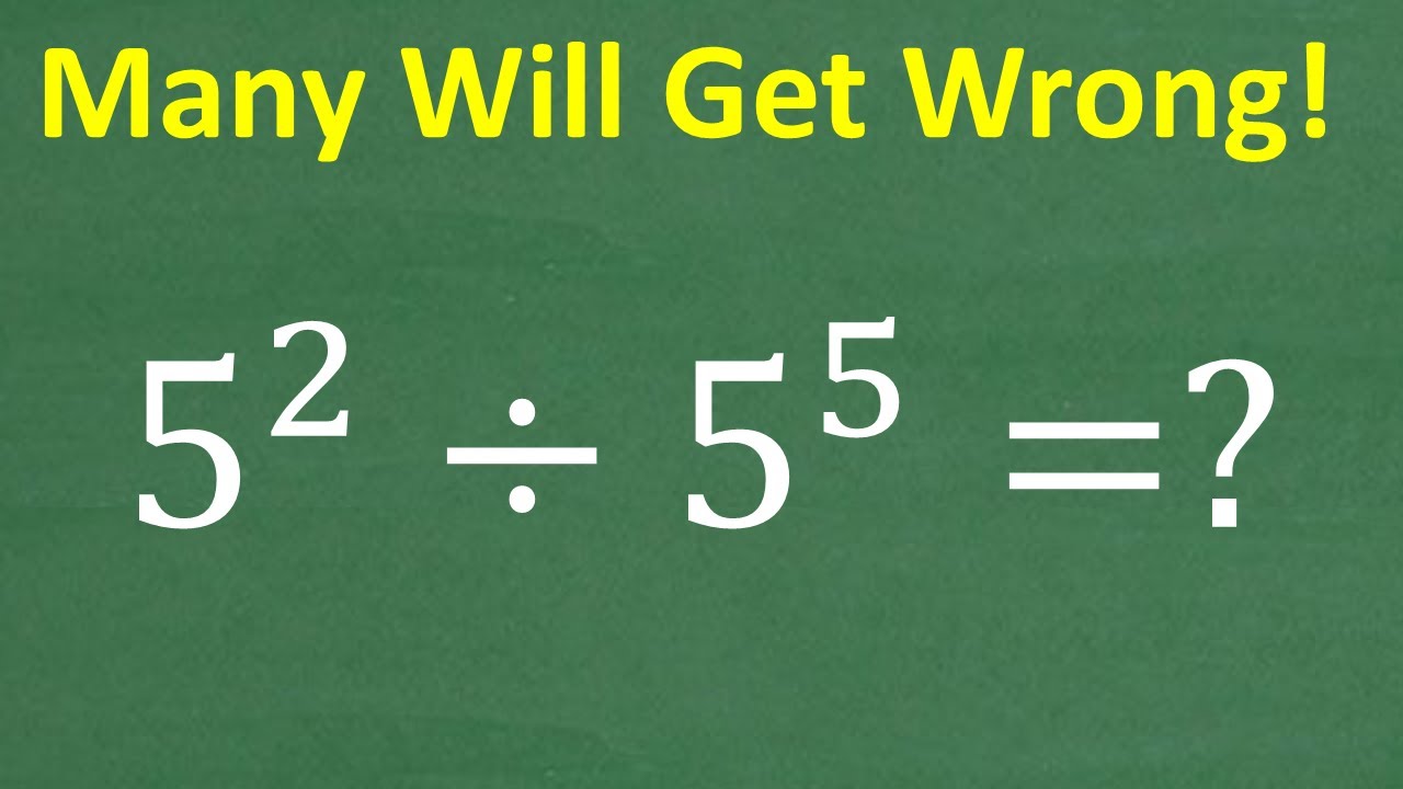 5 в квадрате разделить на 5 в пятой степени = ? многие поймут это НЕПРАВИЛЬНО!