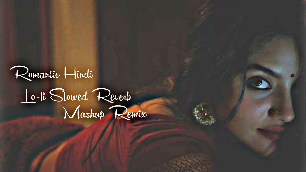Romantic Mashup || Bollywood Song || Slowed and Reverb || Lo-fi Slowed Reverb Song Old Hindi Song 🥰