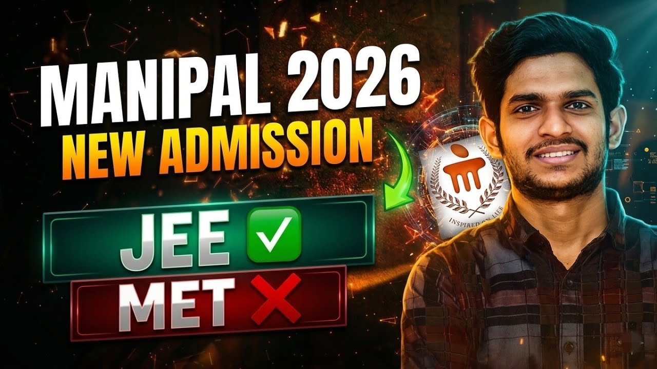 Manipal New Admission Process 2026 | JEE Main Entry Good News or Bad News? Full Truth 