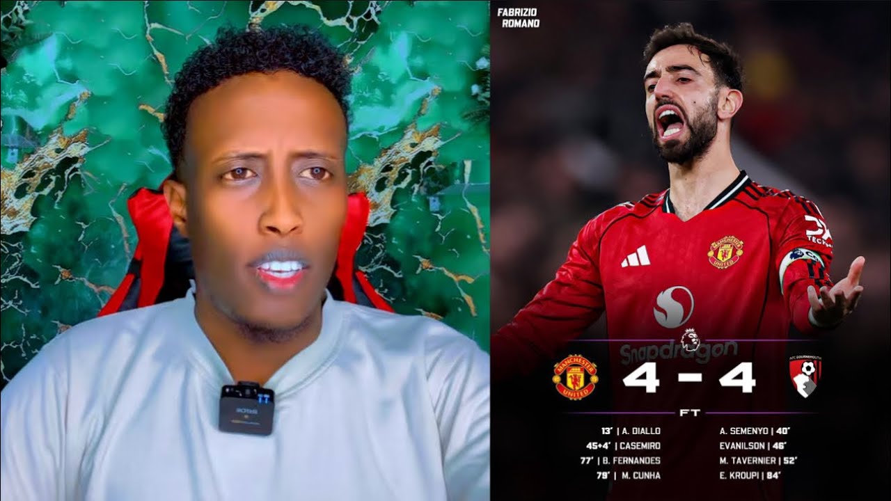 FT: Man United 4-4 Bournmouth Ciyaar Madadaalo ah Balse United Fursado Muhiim ah iska Dayacday Top-5