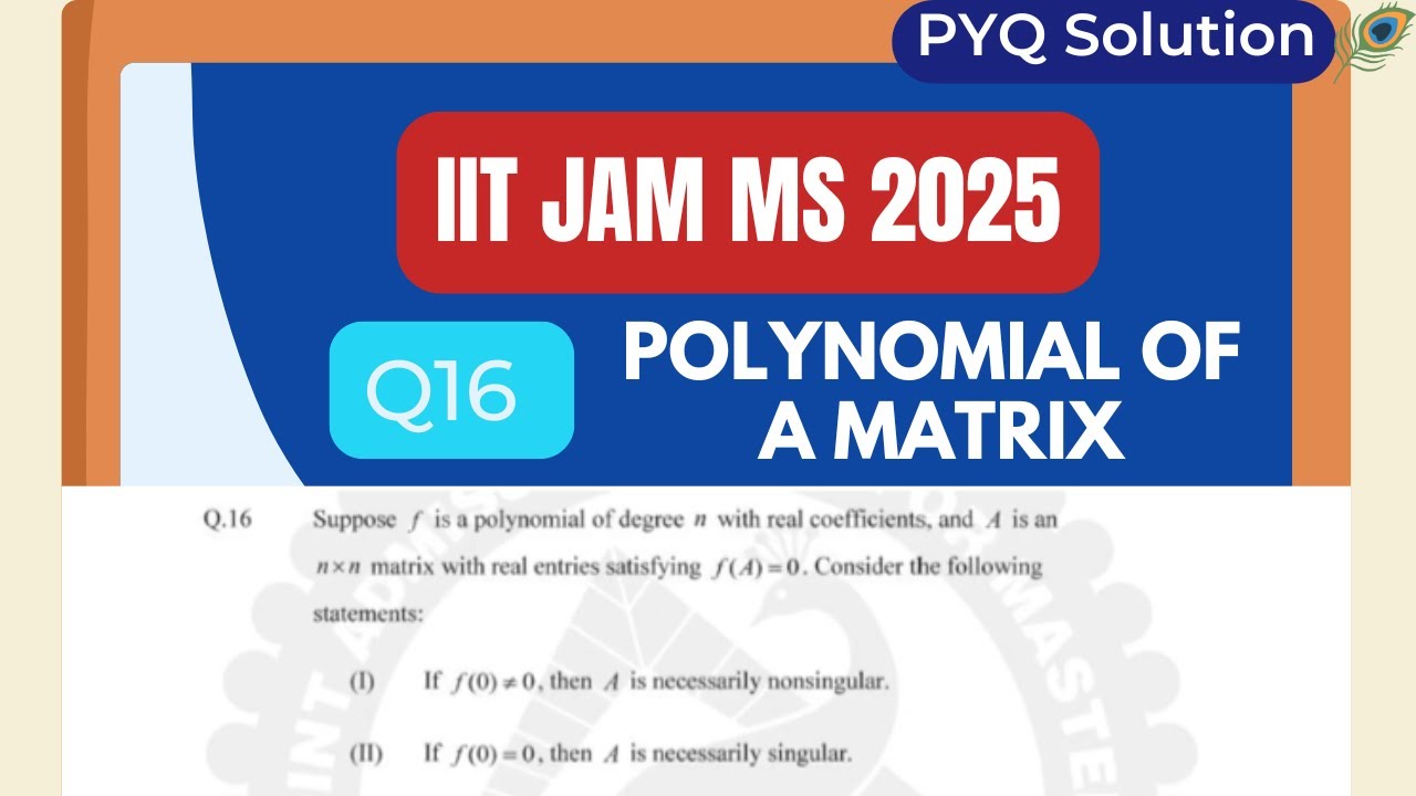 IIT JAM MS 2025 Q16 | Polynomial of a Matrix and Singularity