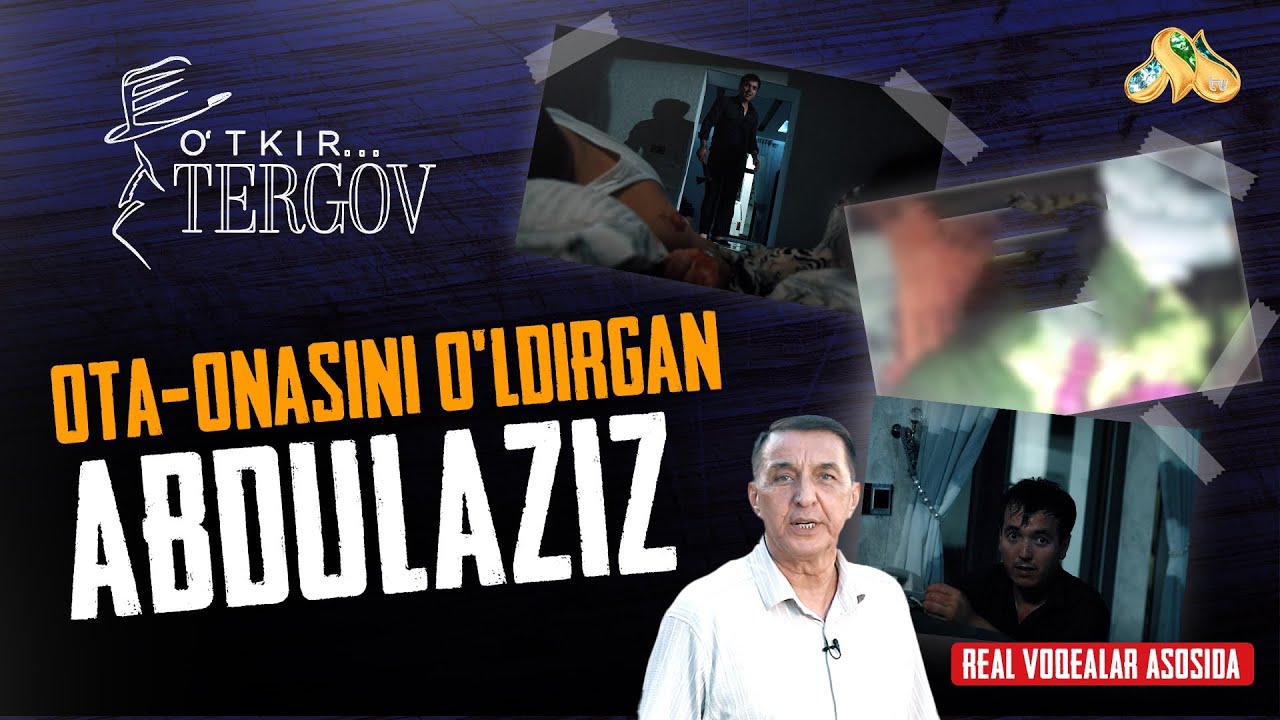Ota-onasini o'ldirgan Abdulaziz... O'tkir tergov