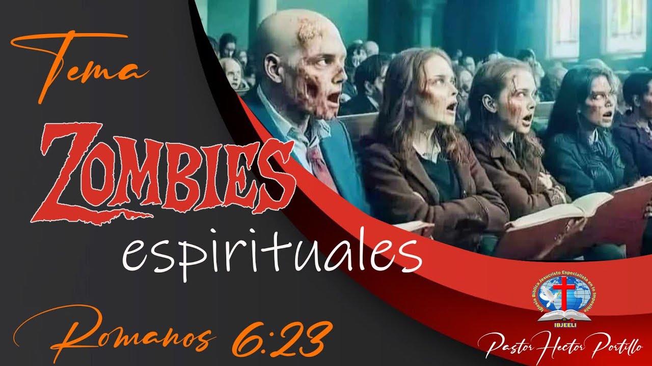 Tema: zombis espirituales. pastor Hector Portillo IBJEELI Suecia
