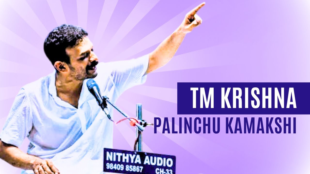 TM Krishna | Palinchu Kamakshi | Madhyamavathi