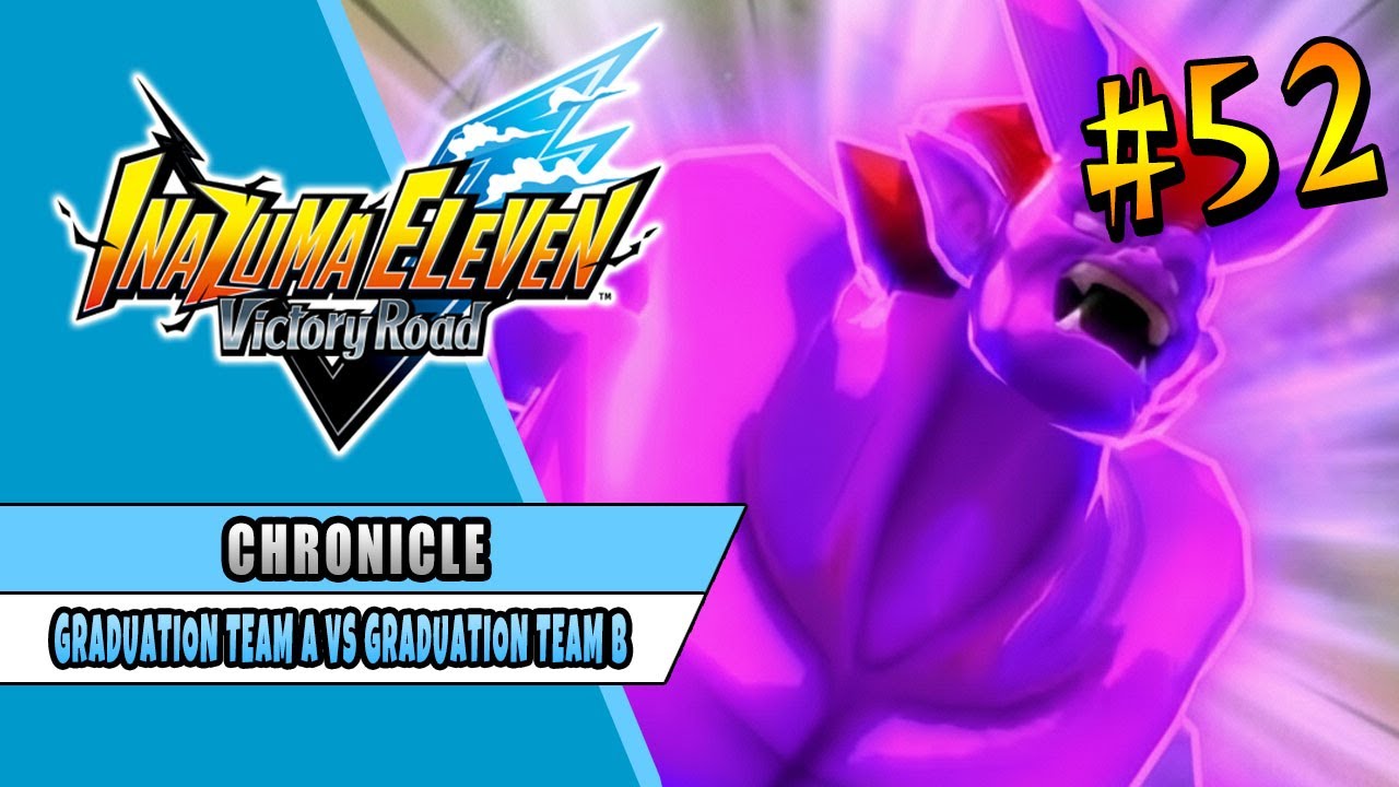 GRADUATION TEAM A VS GRADUATION TEAM B | INAZUMA ELEVEN VICTORY ROAD | CHRONICLE MODE 52