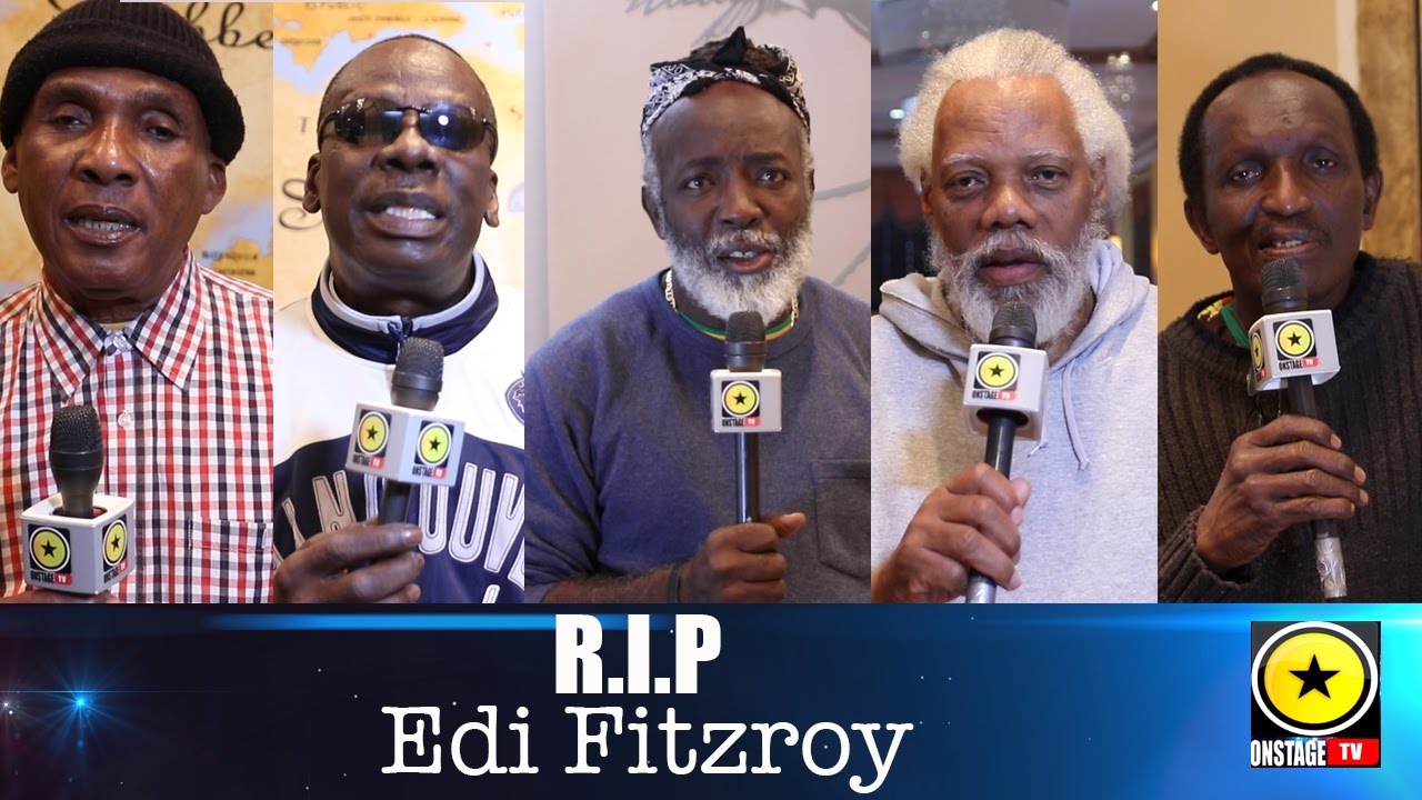 RIP Edi Fitzroy: Tributes From Ken Booth, Leroy Sibbles, Freddy McGregor, Ibo Cooper, Lloyd Parks