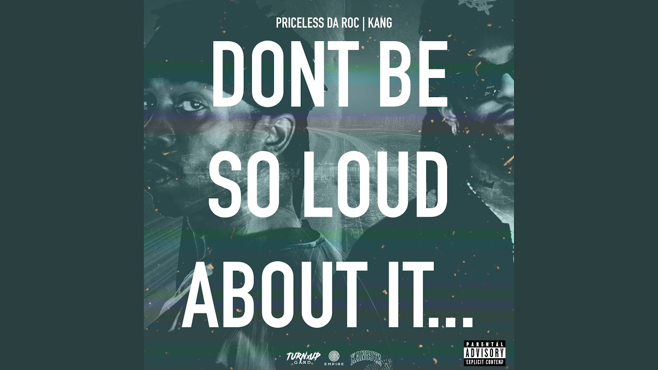 DONT BE SO LOUD ABOUT IT...