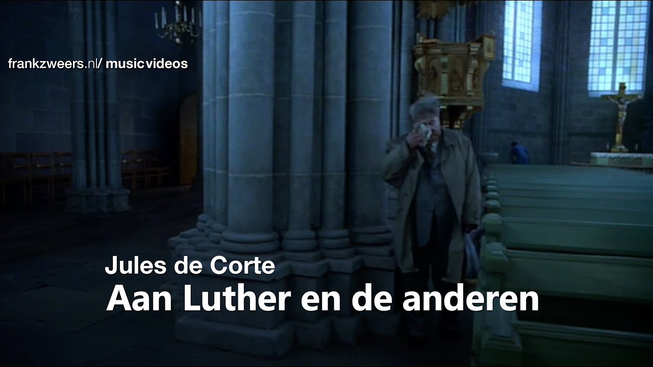 Jules de Corte - Aan Luther en de anderen (3'11