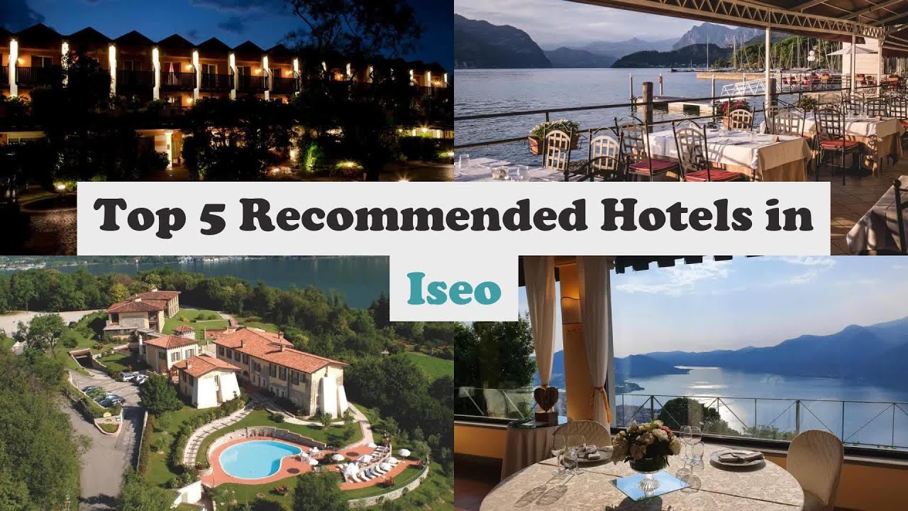 Top 5 Recommended Hotels In Iseo | Best Hotels In Iseo
